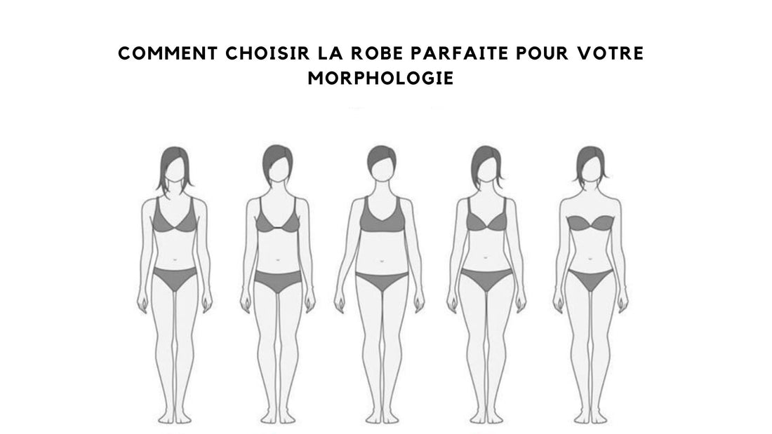 Comment choisir la robe parfaite pour votre morphologie